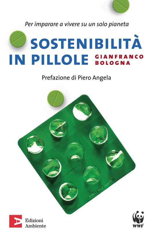 Sostenibilità in pillole. Per imparare a vivere su un solo pianeta - Gianfranco Bologna - ebook
