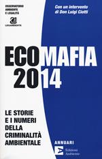 Ecomafia 2014. Le storie e i numeri della criminalità ambientale