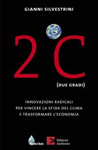 2ºC (due gradi). Innovazioni radicali per vincere la sfida del clima e trasformare l'economia - Gianni Silvestrini - ebook