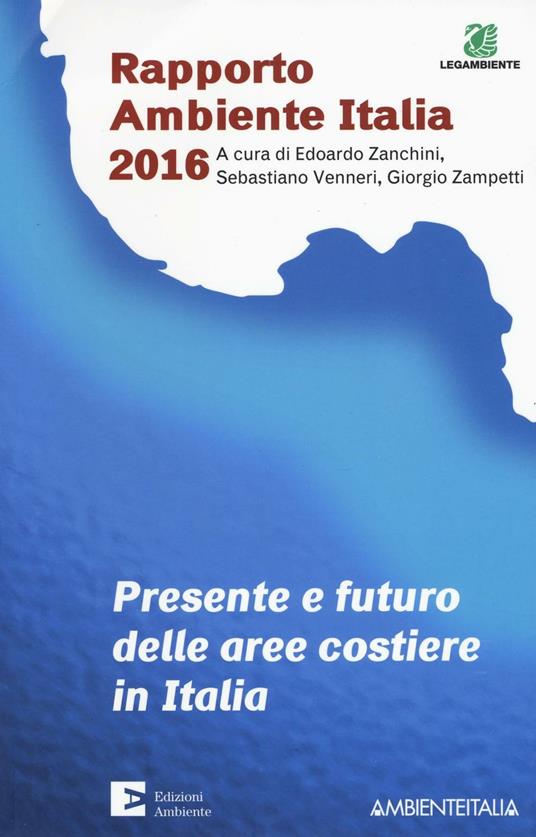 Presente e futuro delle aree costiere in Italia. Rapporto ambientale Italia 2016 - copertina