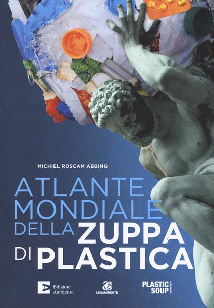 Atlante mondiale della zuppa di plastica - Michiel Roscam Abbing - copertina