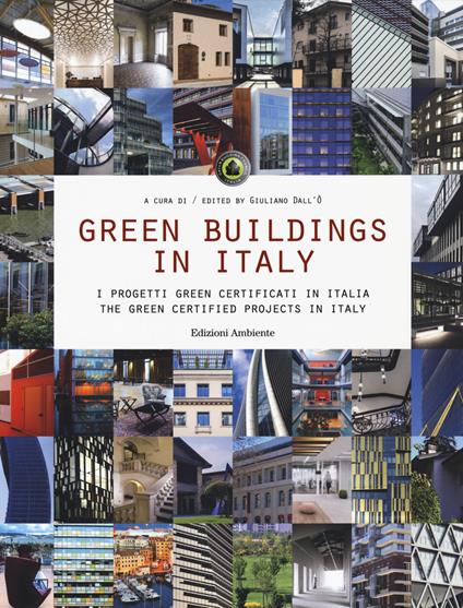 Green buildings in Italy. I progetti green certificati in Italia-The green certified projects in Italy. Ediz. bilingue - copertina