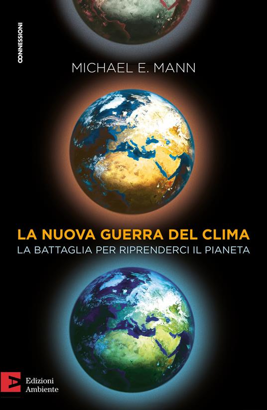 La nuova guerra del clima. Le battaglie per riprenderci il pianeta - Michael E. Mann - copertina