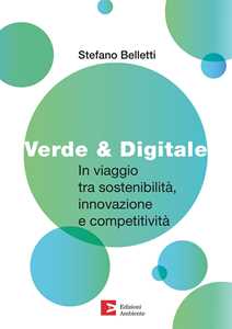 Verde & digitale. In viaggio tra sostenibilità, innovazione e competitività