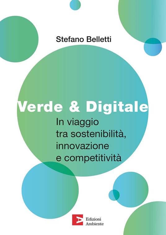 Verde & digitale. In viaggio tra sostenibilità, innovazione e competitività - Stefano Belletti - copertina