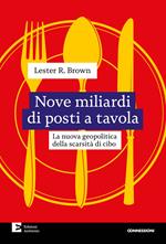 Nove miliardi di posti a tavola. La nuova geopolitica della scarsità di cibo