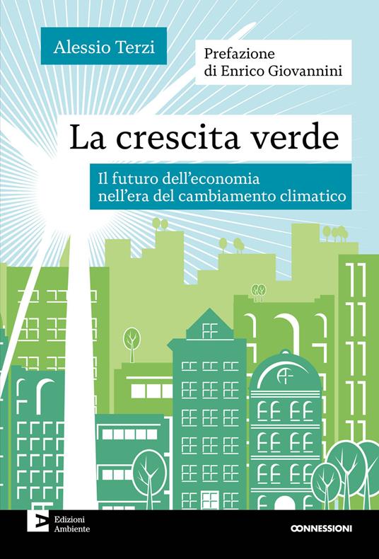 La crescita verde. Il futuro dell'economia nell'era del cambiamento climatico - Alessio Terzi - ebook