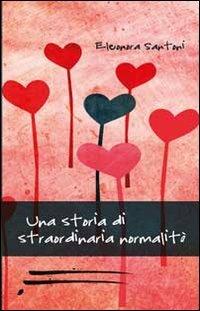 Storia di straordinaria normalità - Eleonora Santoni - copertina