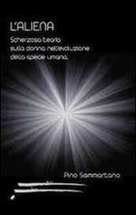 L' aliena. Scherzosa teoria sulla donna nell'evoluzione della specie umana
