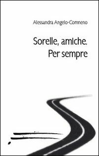 Sorelle, amiche. Per sempre