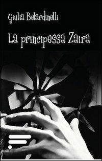 La principessa Zaira - Giulia Belardinelli - copertina