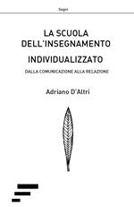 La scuola dell'insegnamento individualizzato dalla comunicazione alla relazione