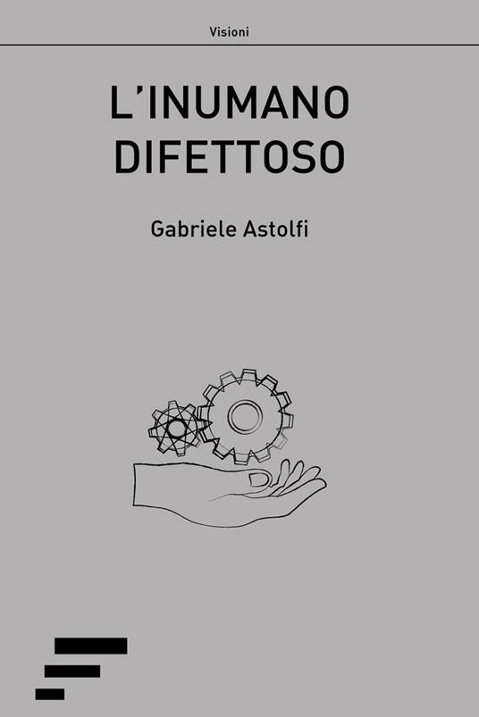 L' inumano difettoso - Gabriele Astolfi - copertina