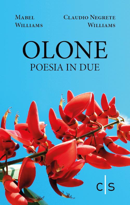 Olone. Poesia in due - Claudio Negrete Williams,Mabel Williams - copertina