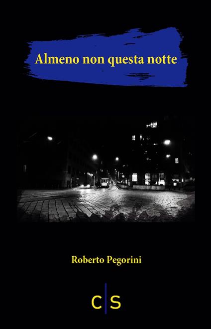 Almeno non questa notte - Roberto Pegorini - copertina