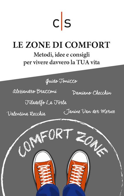 Le zone di comfort. Metodi, idee e consigli per vivere davvero la TUA vita - copertina