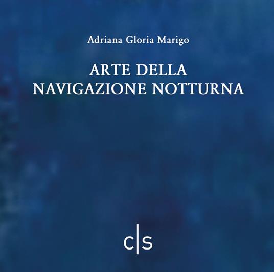Arte della navigazione notturna - Adriana Gloria Marigo - copertina