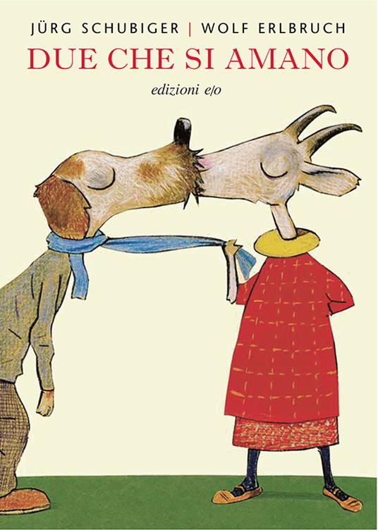 Due che si amano. Ediz. illustrata - Wolf Erlbruch,Jürg Schubiger,Monica Pesetti - ebook