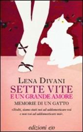 Sette vite e un grande amore. Memorie di un gatto - Lena Divani - copertina