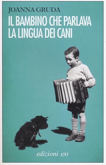 Il bambino che parlava la lingua dei cani - Joanna Gruda - copertina