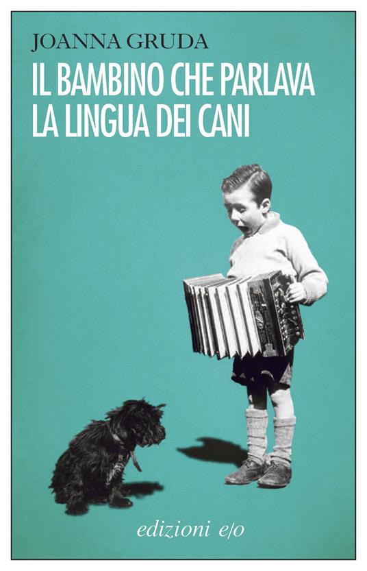 Il bambino che parlava la lingua dei cani - Joanna Gruda,Alberto Bracci Testasecca - ebook