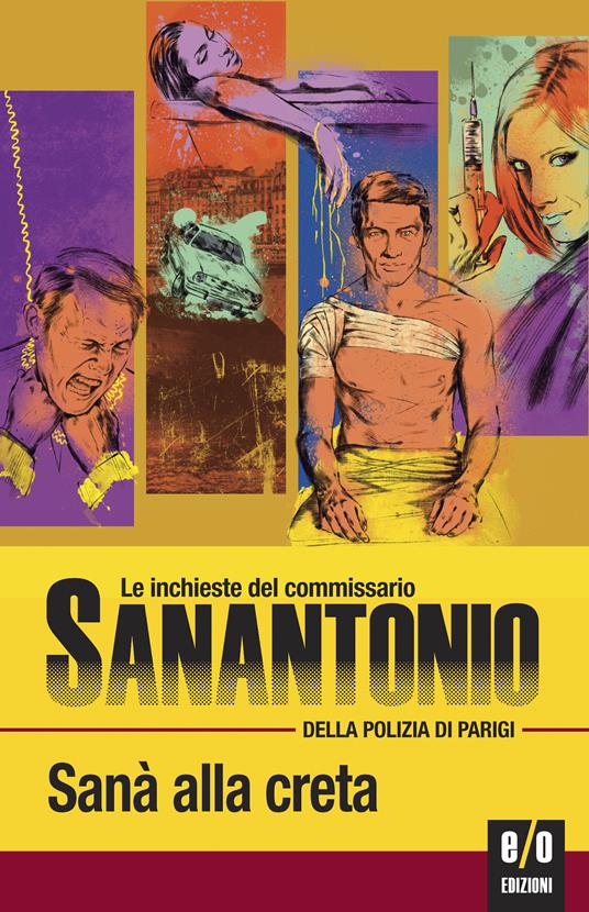 Sanà alla creta. Le inchieste del commissario Sanantonio della polizia di Parigi. Vol. 120 - Sanantonio,B. Just Lazzari - ebook