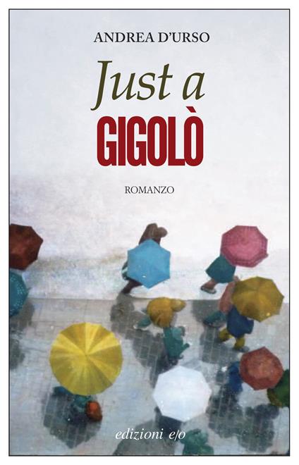 Just a gigolò - Andrea D'Urso - ebook