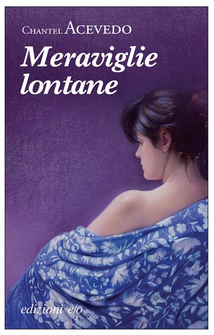 Meraviglie lontane - Chantel Acevedo,Nello Giugliano - ebook