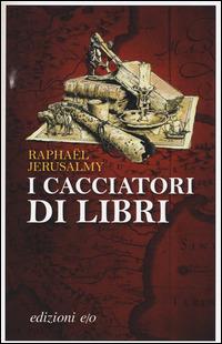 I cacciatori di libri - Raphaël Jerusalmy - copertina