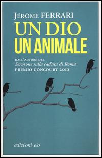 Un dio un animale - Jérôme Ferrari - copertina