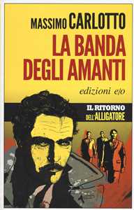 Libro La banda degli amanti Massimo Carlotto