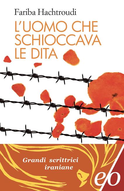 L' uomo che schioccava le dita - Fariba Hachtroudi,Alberto Bracci Testasecca - ebook