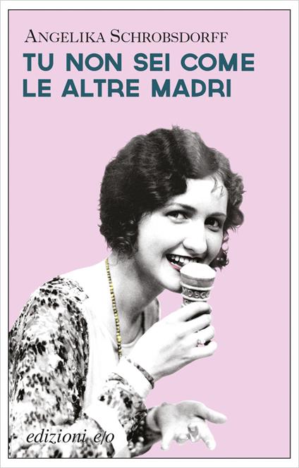 Tu non sei come le altre madri - Angelika Schrobsdorff - copertina