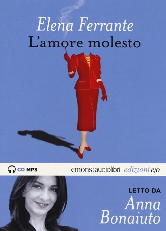 L' amore molesto letto da Anna Bonaiuto. Audiolibro. CD Audio formato MP3.  Ediz. integrale - Elena Ferrante - Libro - E/O - Audiolibri | IBS