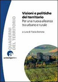 Visioni e politiche del territorio. Per una nuova alleanza tra urbano e rurale - copertina