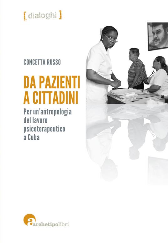 Da pazienti a cittadini. Per un'antropologia del lavoro psicoterapeutico a Cuba - Concetta Russo - copertina