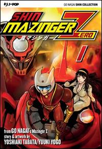 Shin Mazinger Zero. Vol. 1 - Go Nagai,Yoshiaki Tabata,Yuki Yogo - copertina