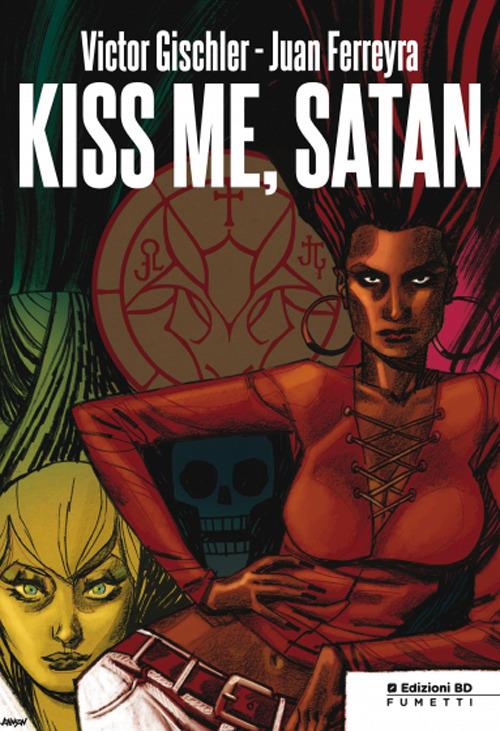 Kiss me, Satan - Victor Gischler,Juan Ferreyra - copertina