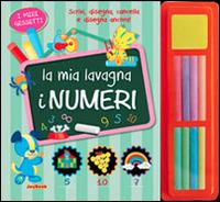 I numeri. La mia lavagna. Ediz. illustrata. Con gadget - copertina