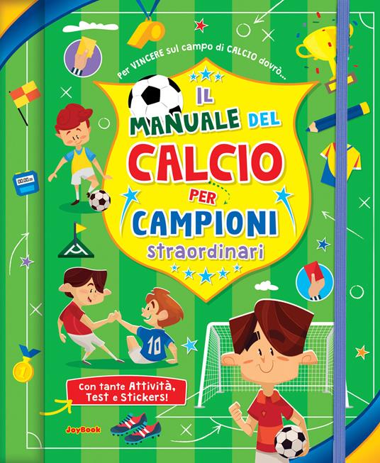 Il manuale del calcio per campioni straordinari. Con adesivi. Ediz. a spirale - Danila Sorrentino - copertina