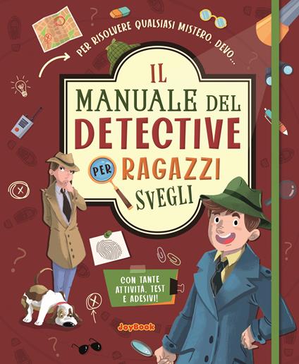 Il manuale del detective per ragazzi svegli. Con adesivi - copertina