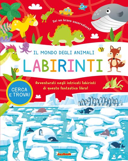 Il mondo degli animali. Labirinti. Ediz. a colori - copertina