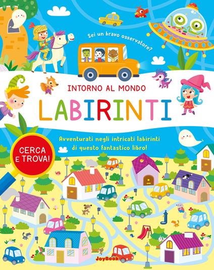 Intorno al mondo. Labirinti. Ediz. a colori - copertina