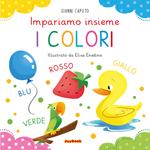 I colori. Impariamo insieme. Ediz. a colori