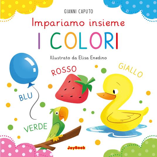 I colori. Impariamo insieme. Ediz. a colori - Gianni Caputo - copertina