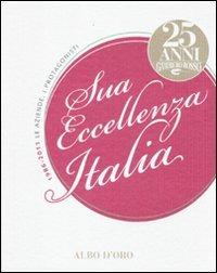 Sua eccellenza Italia. 25 anni del Gambero Rosso. 1986-2011. Le aziende, i protagonisti. Ediz. illustrata - Fabrizia Fedele,Federico Iavicoli,Antonio Manganelli - copertina