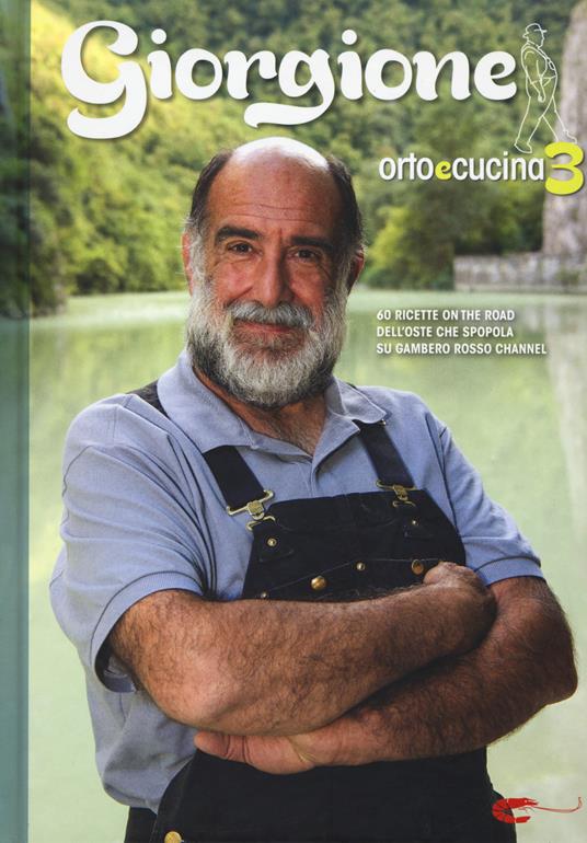 Giorgione. Orto e cucina. Vol. 3 - Giorgio Barchiesi - Libro - Gambero Rosso  GRH - I Grandi Chef | IBS