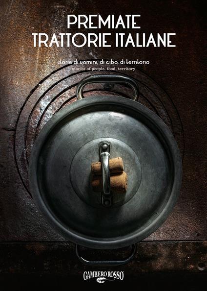 Premiate trattorie italiane. Storie di uomini, di cibo, di territorio. Ediz. italiana e inglese - Sara Favilla - copertina