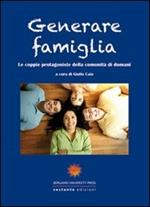 Generare famiglia. Le coppie protagoniste della comunità di domani