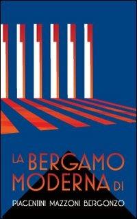 La Bergamo moderna di Piacentini Mazzoni Bergonzo - copertina